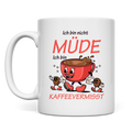 Tasse Ich bin nicht müde. Ich bin kaffeevermisst
