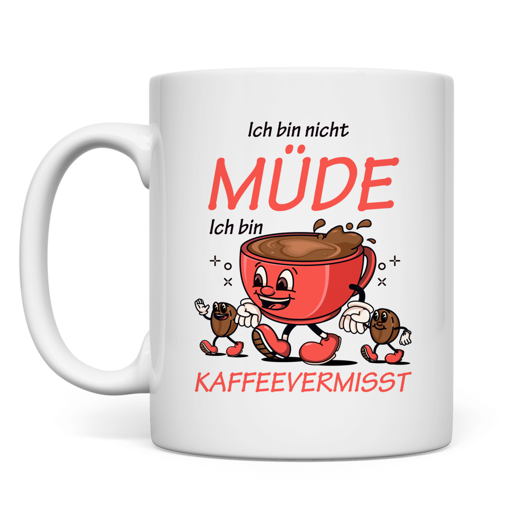Tasse Ich bin nicht müde. Ich bin kaffeevermisst