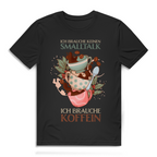 Herren Premium Bio T-Shirt Ich brauche keinen Smalltalk. Ich brauche Koffein