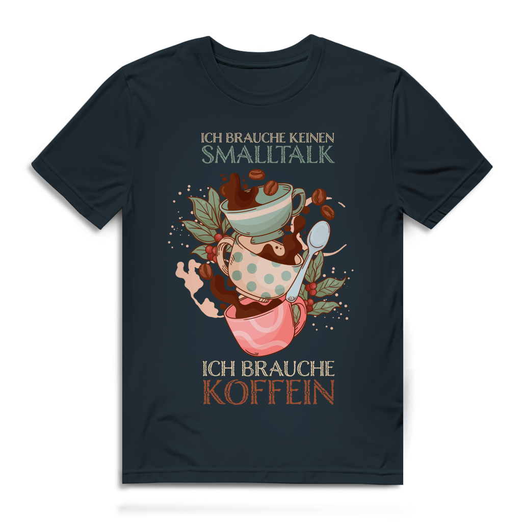 Herren Premium Bio T-Shirt Ich brauche keinen Smalltalk. Ich brauche Koffein