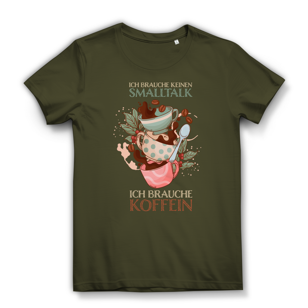 Damen Premium Bio T-Shirt Ich brauche keinen Smalltalk. Ich brauche Koffein