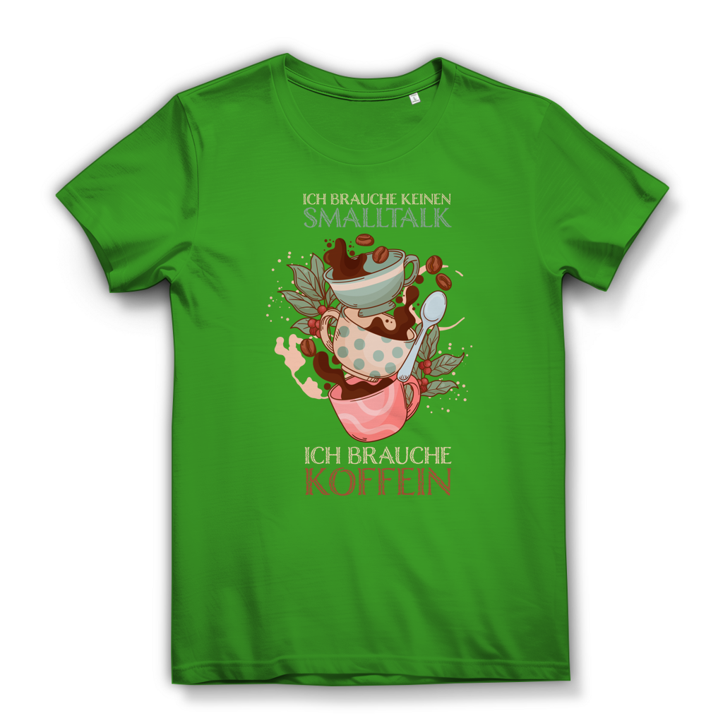 Damen Premium Bio T-Shirt Ich brauche keinen Smalltalk. Ich brauche Koffein