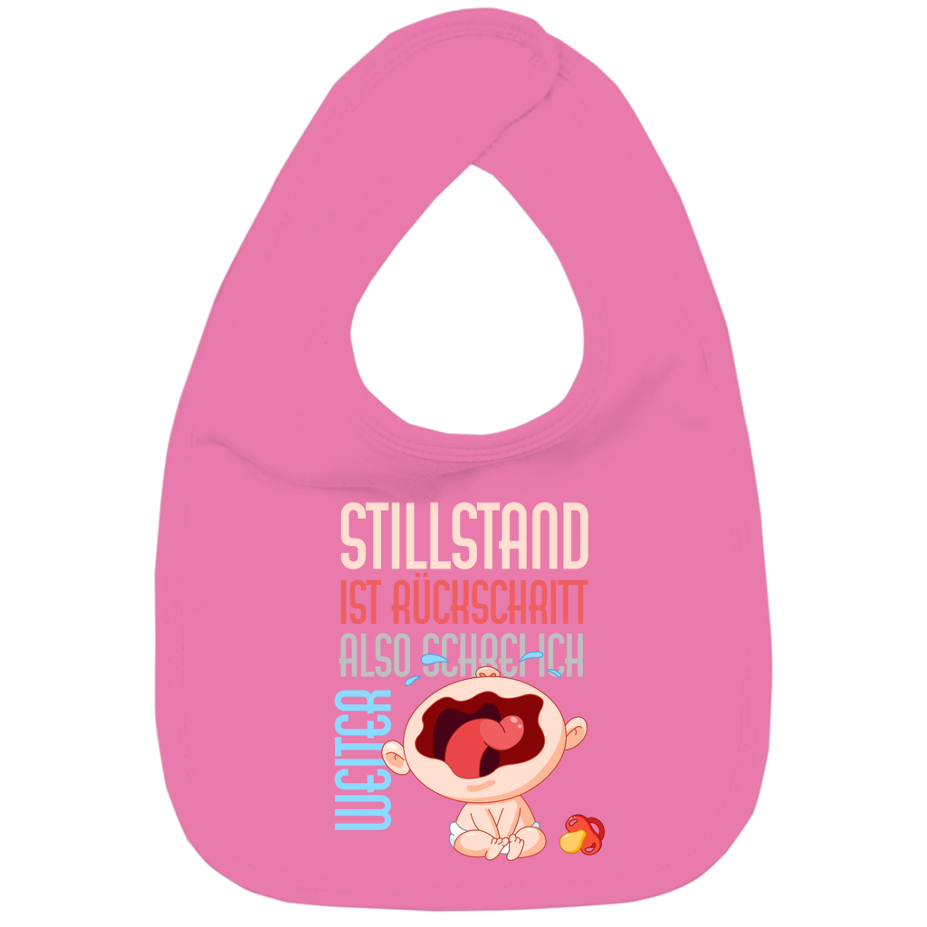 Kinder Bio Lätzchen Stillstand ist Rückschritt. Also schrei ich weiter