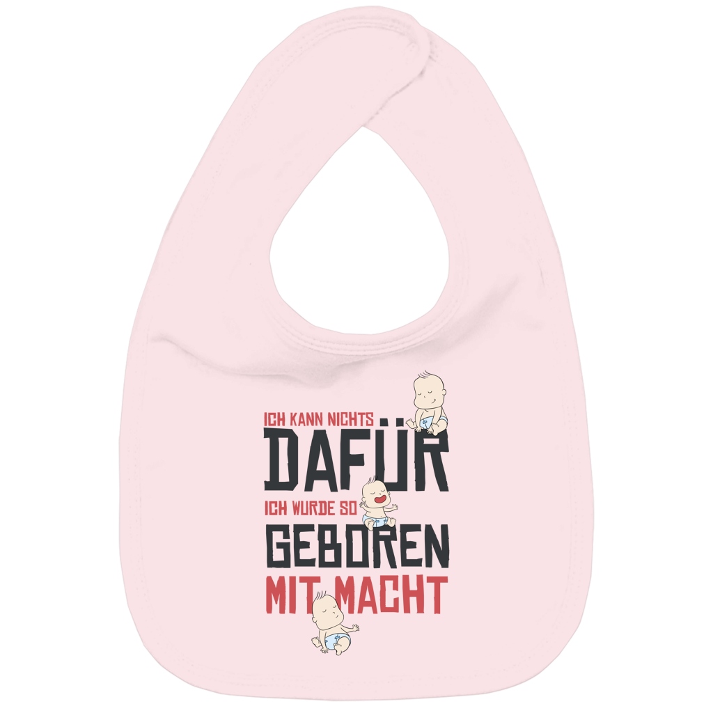 Kinder Bio Lätzchen Ich kann nichts dafür. Ich wurde so geboren – mit Macht