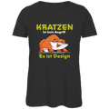 Damen Premium Bio T-Shirt Kratzen ist kein Angriff. Es ist Design