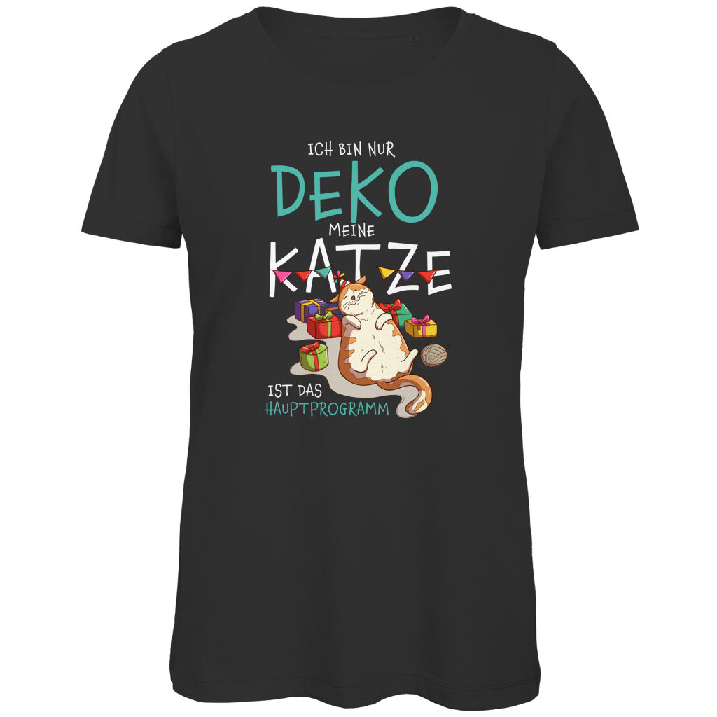 Damen Premium Bio T-Shirt Ich bin nur Deko. Meine Katze ist das Hauptprogramm