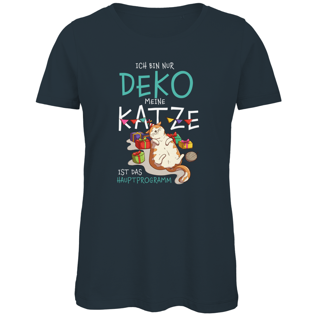 Damen Premium Bio T-Shirt Ich bin nur Deko. Meine Katze ist das Hauptprogramm
