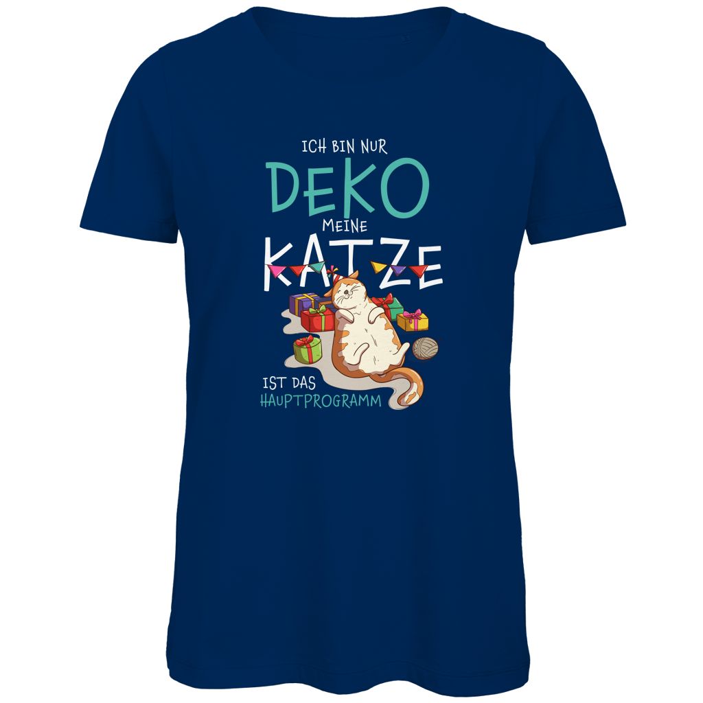 Damen Premium Bio T-Shirt Ich bin nur Deko. Meine Katze ist das Hauptprogramm