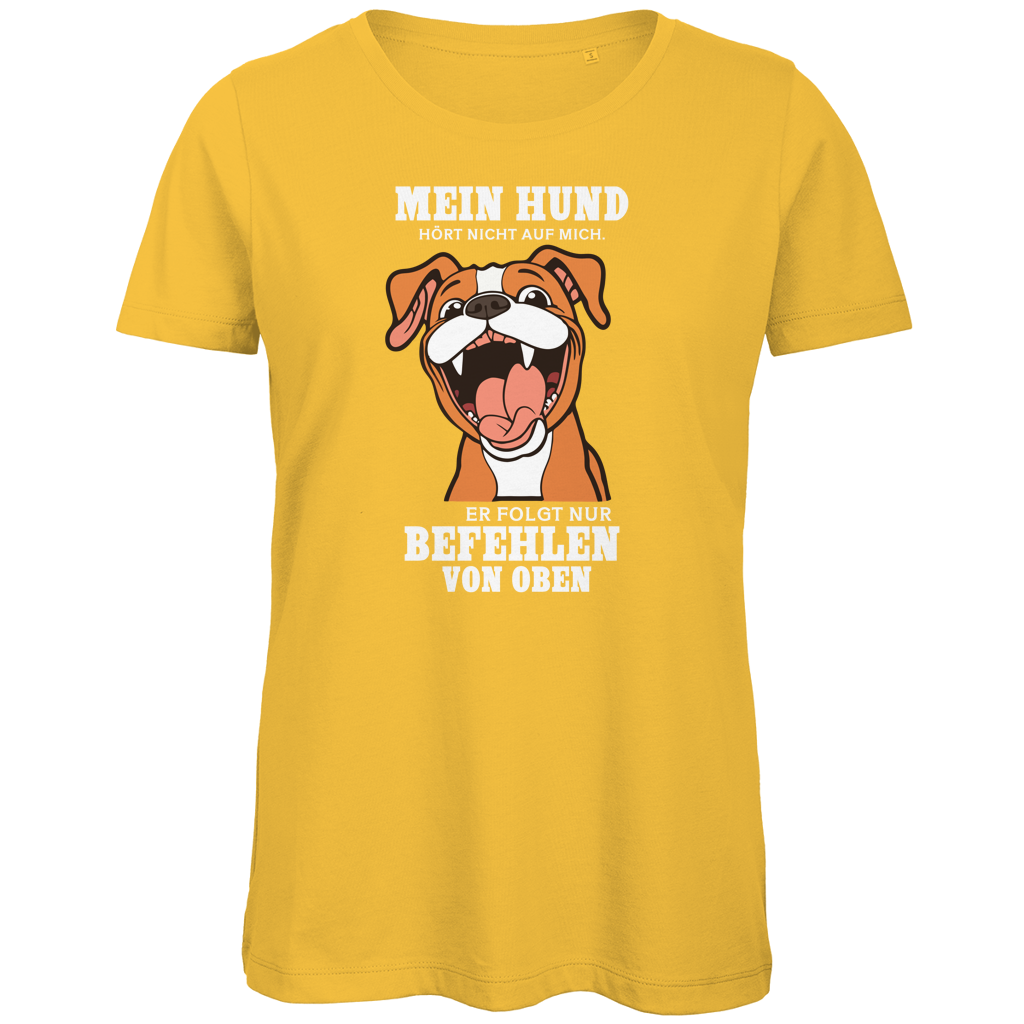 Damen Premium Bio T-Shirt Mein Hund hört nicht auf mich. Er folgt nur Befehlen von obe