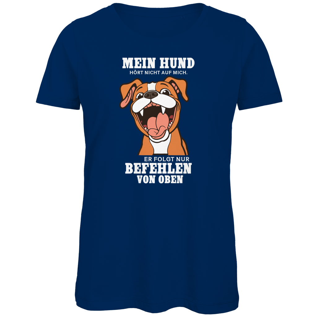 Damen Premium Bio T-Shirt Mein Hund hört nicht auf mich. Er folgt nur Befehlen von obe