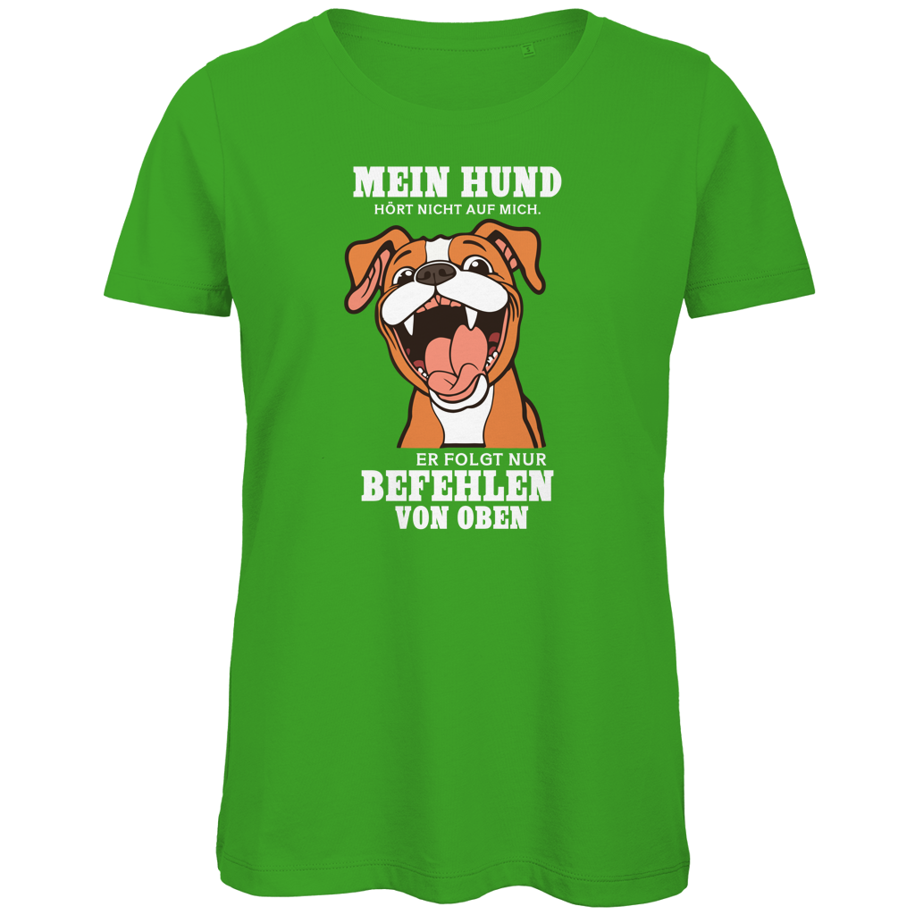 Damen Premium Bio T-Shirt Mein Hund hört nicht auf mich. Er folgt nur Befehlen von obe