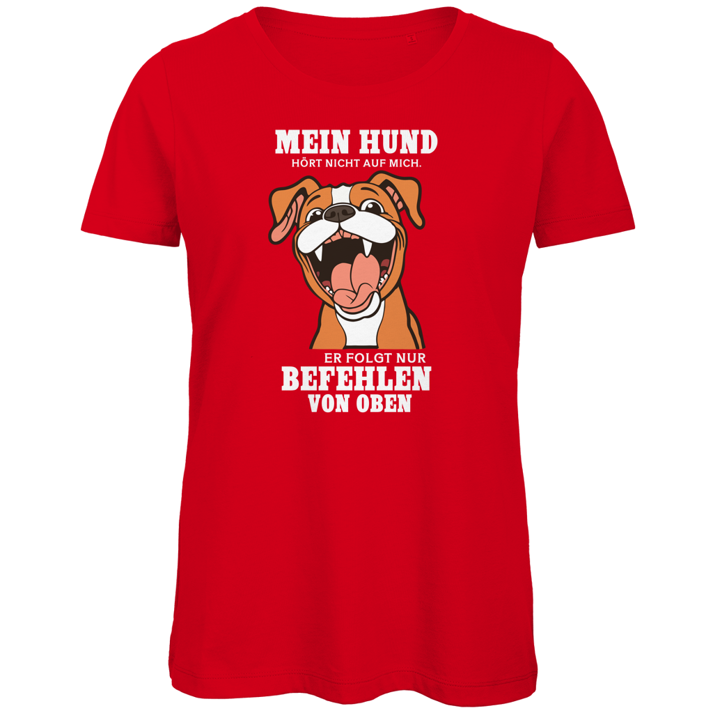 Damen Premium Bio T-Shirt Mein Hund hört nicht auf mich. Er folgt nur Befehlen von obe