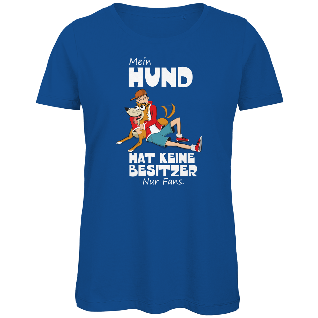 Damen Premium Bio T-Shirt Mein Hund hat keine Besitzer. Nur Fans