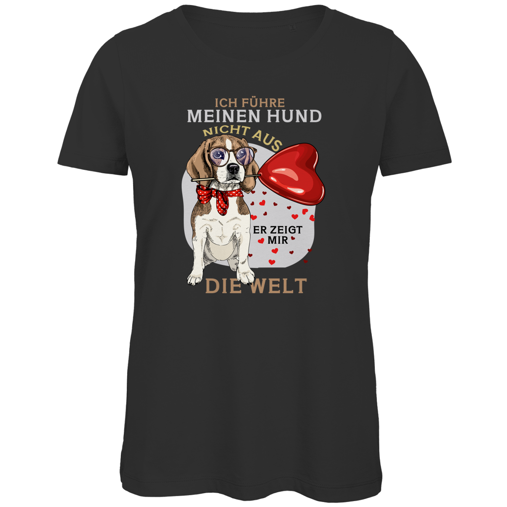 Damen Premium Bio T-Shirt Ich führe meinen Hund nicht aus. Er zeigt mir die Welt