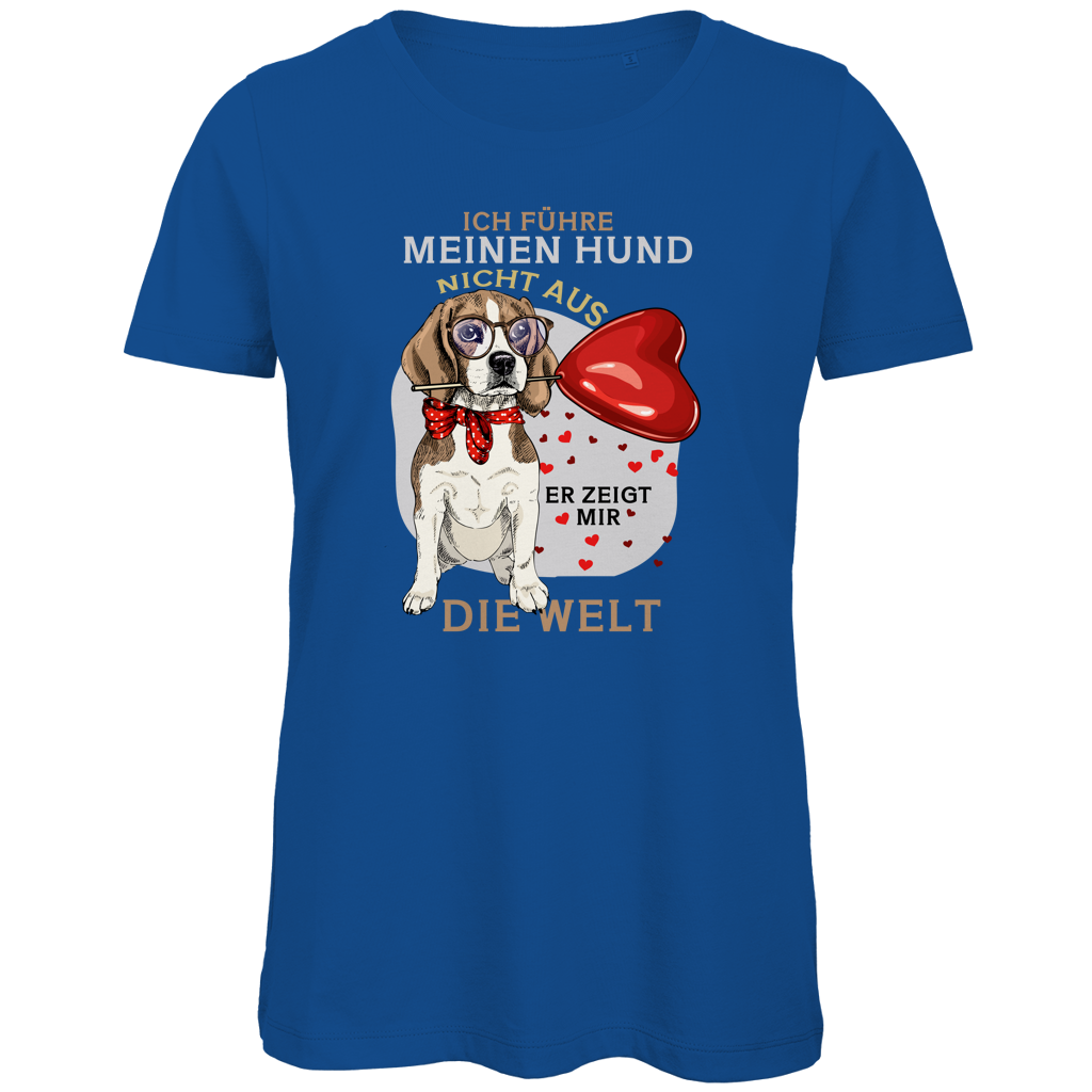 Damen Premium Bio T-Shirt Ich führe meinen Hund nicht aus. Er zeigt mir die Welt