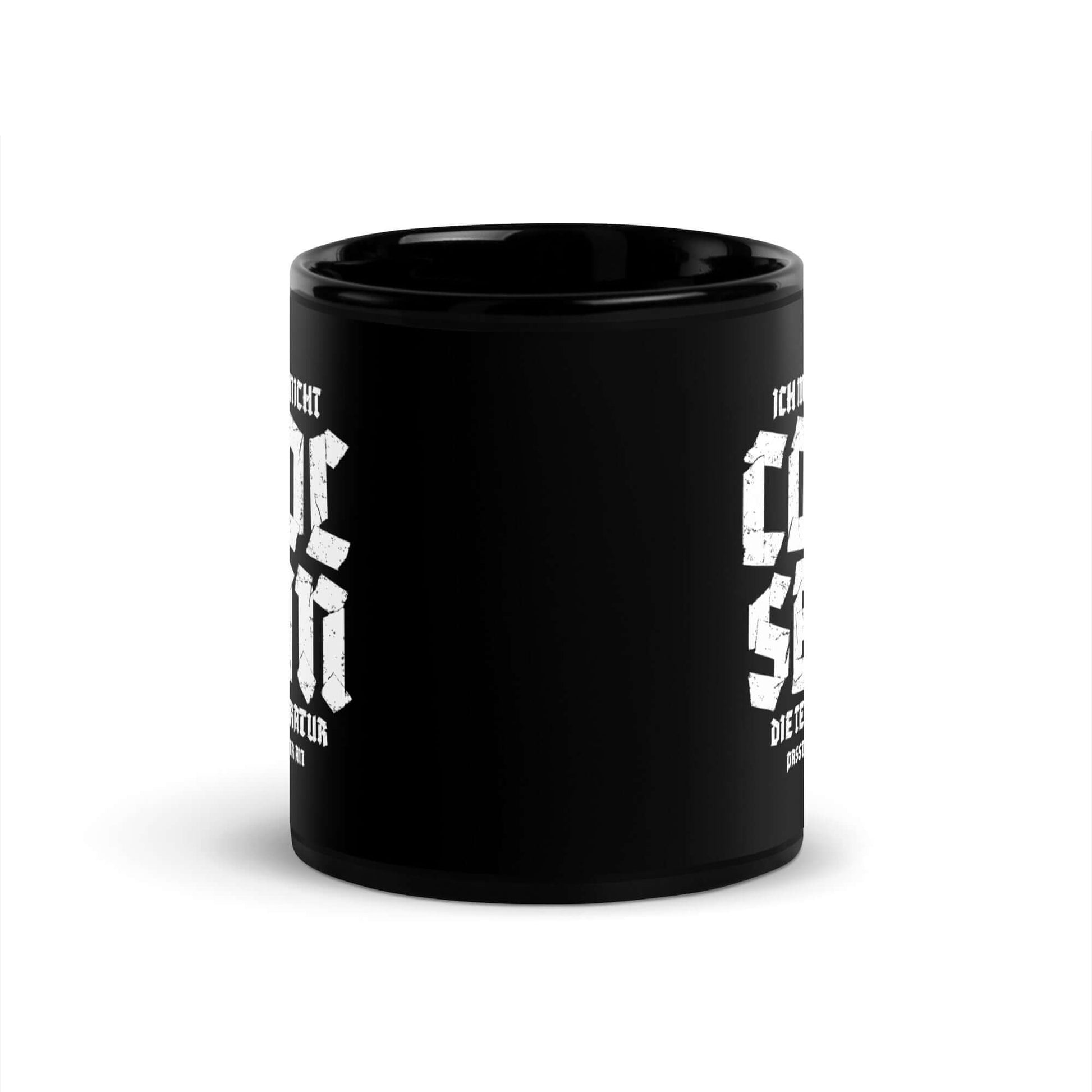 Ich muss nicht cool sein. Die Temperatur passt sich mir an Black Glossy Mug with humorous text.