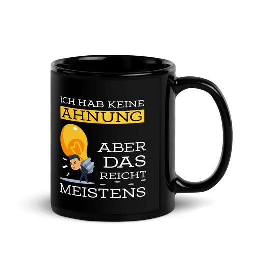 Ich hab keine Ahnung – aber das reicht meistens Black Glossy Mug with humorous design and bright colors.