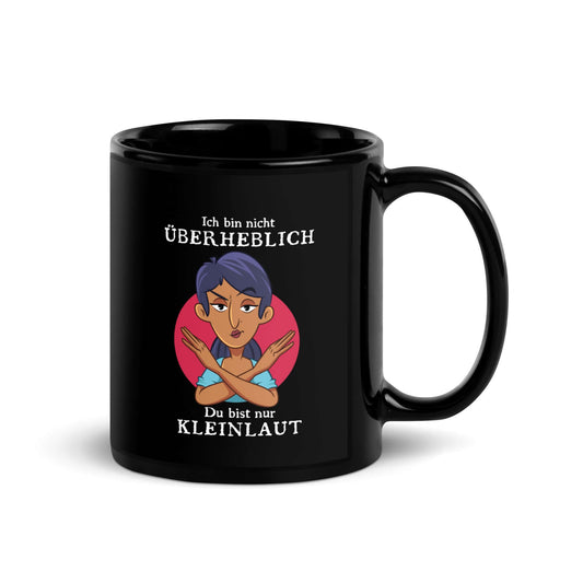 Ich bin nicht überheblich. Du bist nur kleinlaut Black Glossy Mug with a humorous design and glossy finish.
