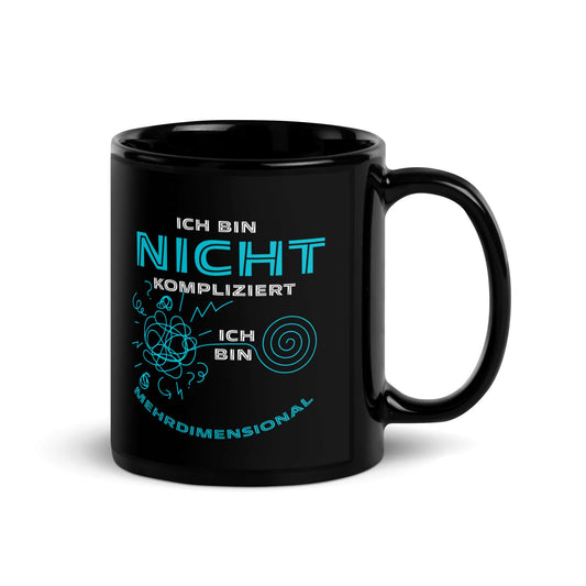 Ich bin nicht kompliziert. Ich bin mehrdimensional Black Glossy Mug with humorous design.