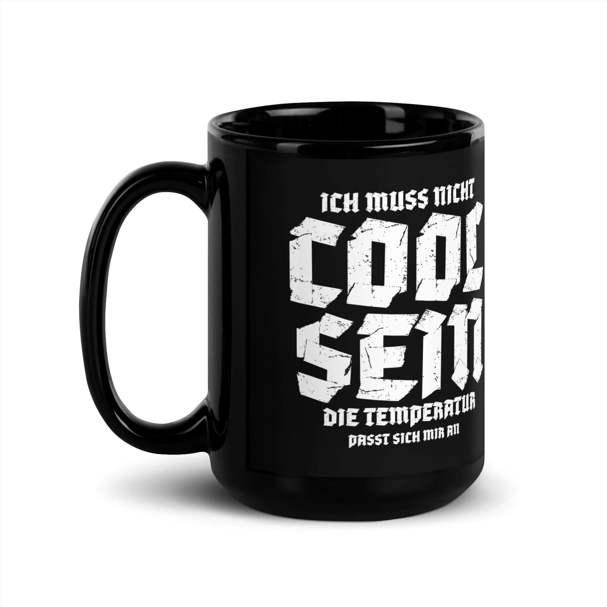 Ich muss nicht cool sein. Die Temperatur passt sich mir an Black Glossy Mug with humorous quote in bold text.