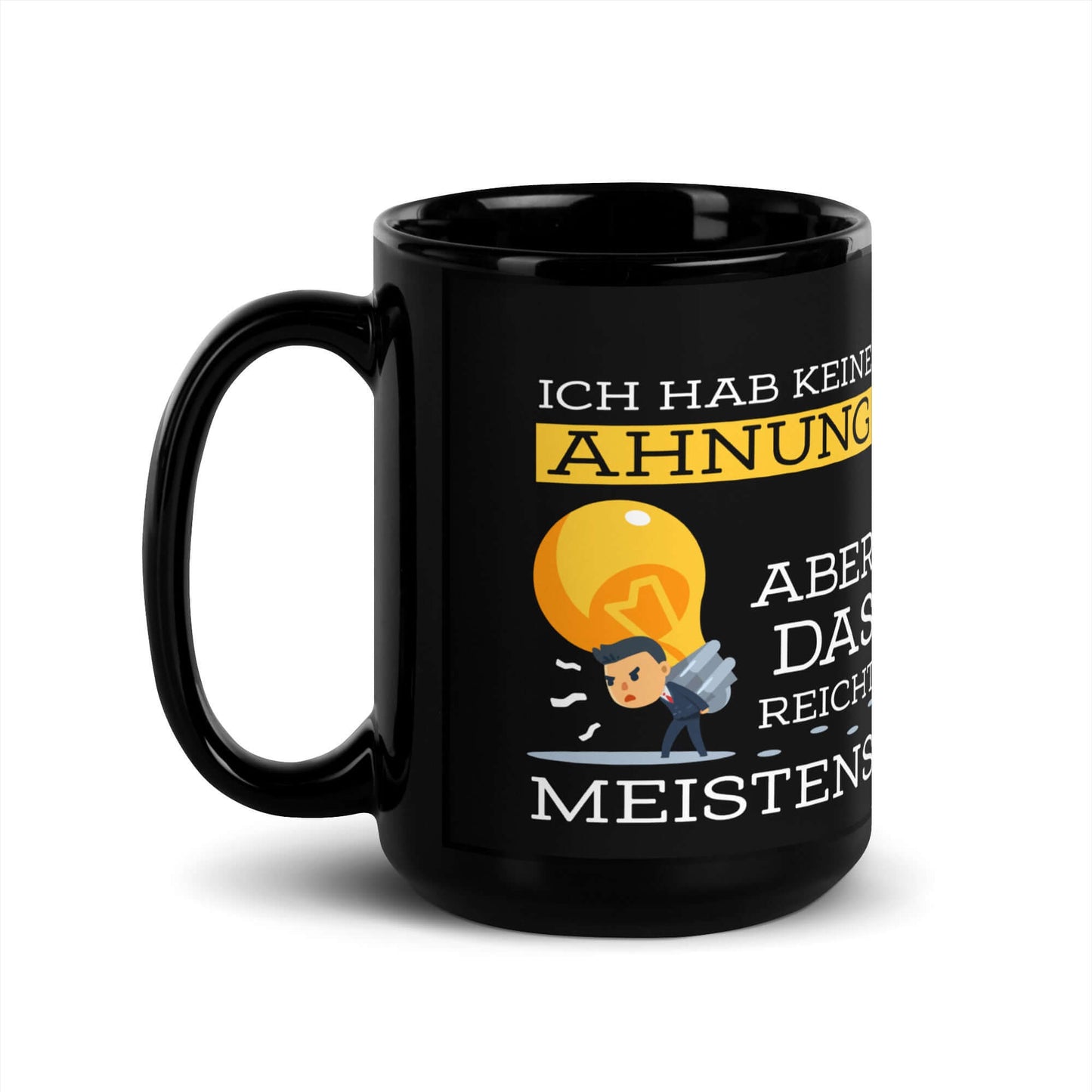 Ich hab keine Ahnung – aber das reicht meistens Black Glossy Mug with humorous design and glossy finish.