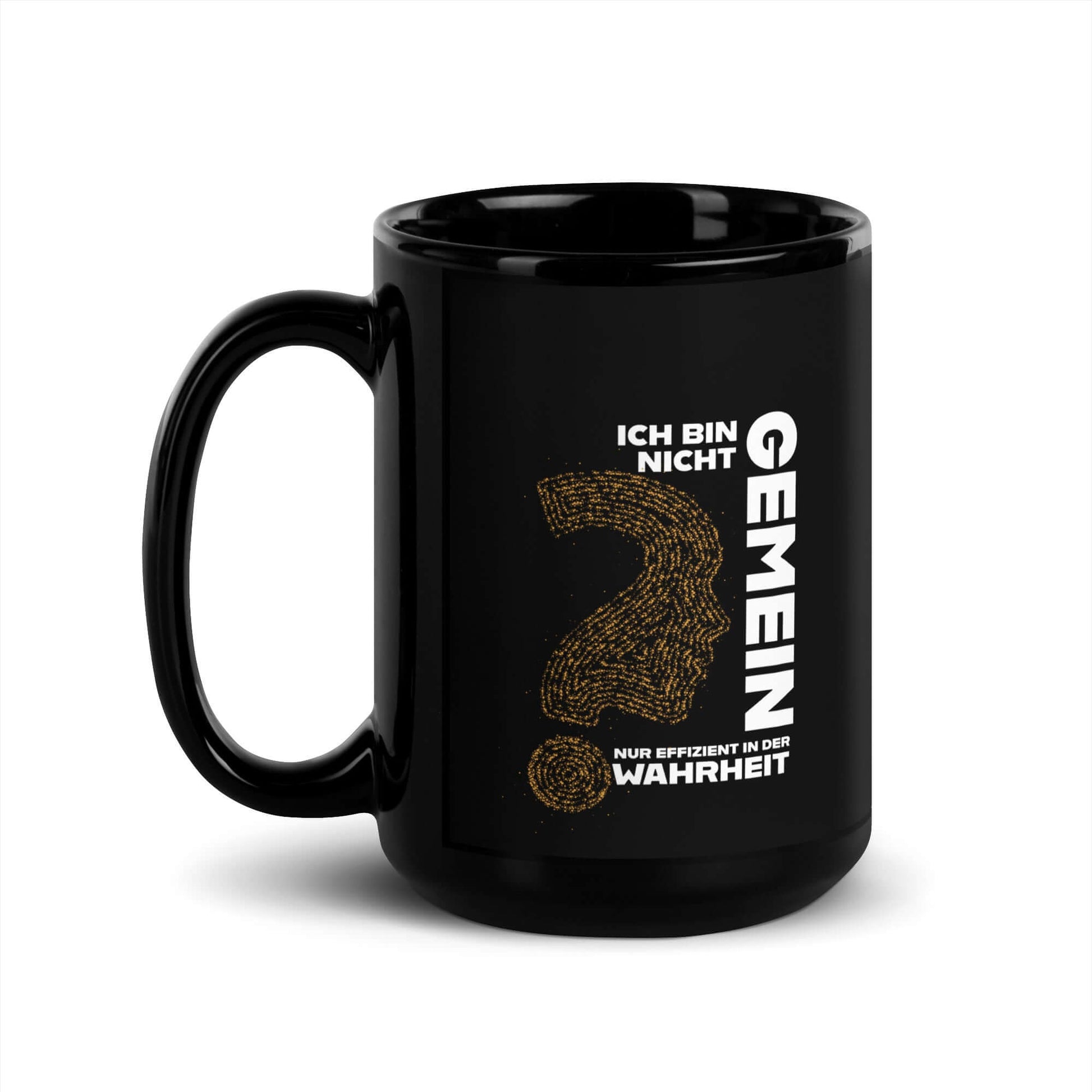 Ich bin nicht gemein. Nur effizient in der Wahrheit Black Glossy Mug with humorous text for everyday use.