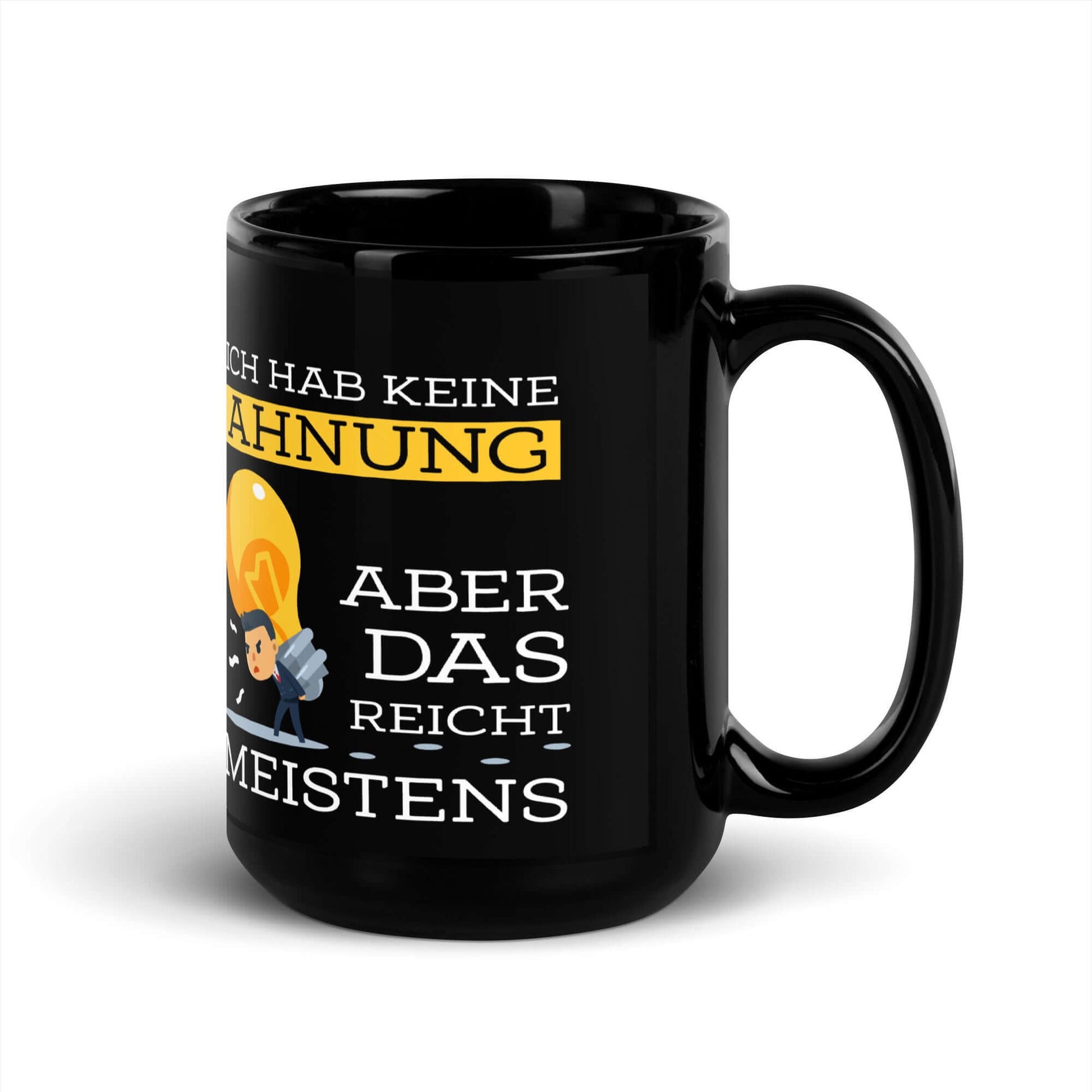 Ich hab keine Ahnung – aber das reicht meistens Black Glossy Mug with humorous text on black ceramic design.