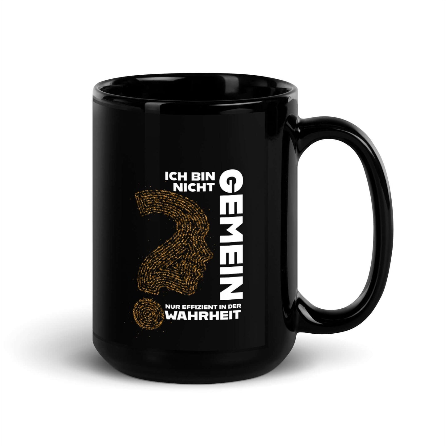 Ich bin nicht gemein. Nur effizient in der Wahrheit Black Glossy Mug with humorous text on a black surface.
